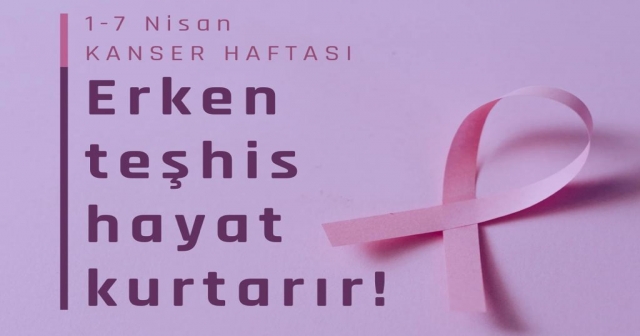 1-7 NİSAN KANSER HAFTASI