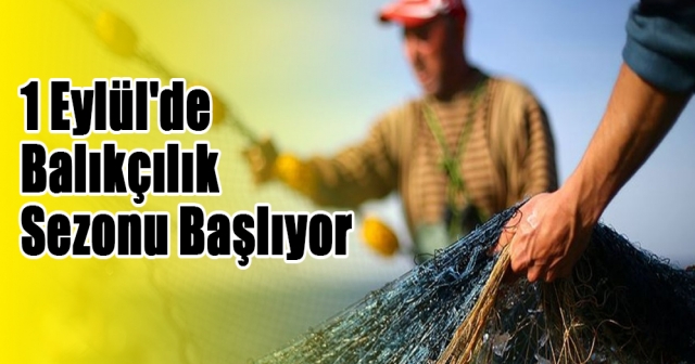 1 Eylül'de Balıkçılık Sezonu Başlıyor