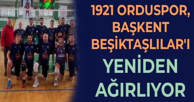 1921 Orduspor, Kritik Maçta Başkent Beşiktaşlılar ile Karşılaşıyor