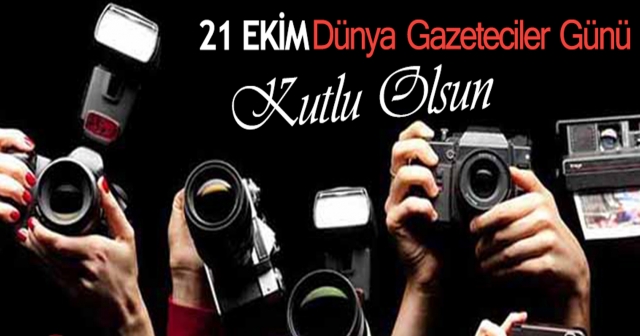 21 EKİM DÜNYA GAZETECİLER GÜNÜ