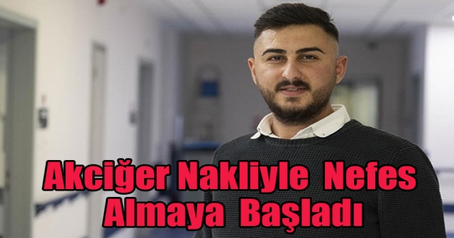 22 Yaşındaki Gence Akciğer Nakli ile Yeni Bir Nefes