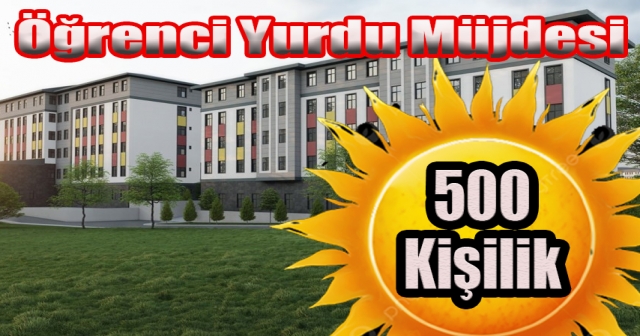 500 kişilik öğrenci yurdu yapılacak