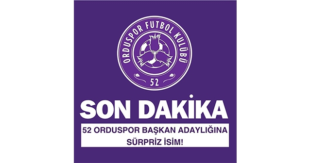 52 Orduspor Başkan Adaylığına Sürpriz İsim!