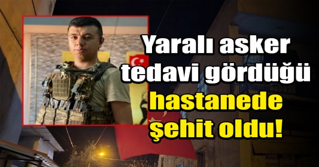 Acı haber geldi: 1 asker şehit oldu