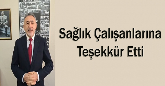 Adıgüzel'den Sağlık Çalışanlarına Teşekkür