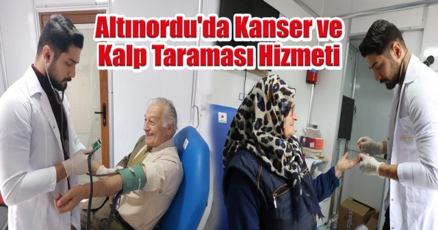 ALTINORDU BELEDİYESİ’NDEN SAĞLIK TARAMASI HİZMETİ