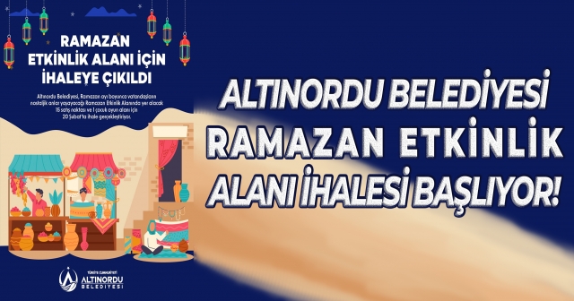 Altınordu Belediyesi Ramazan Etkinlik Alanı İhalesi Başlıyor!