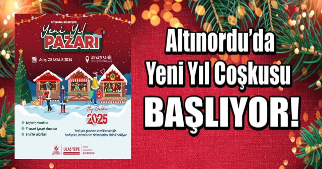 Altınordu’da Yeni Yıl Pazarı Açılıyor!