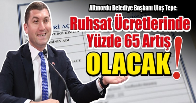 Altınordu'da Ruhsat Ücretleri 2025'te Yükseliyor