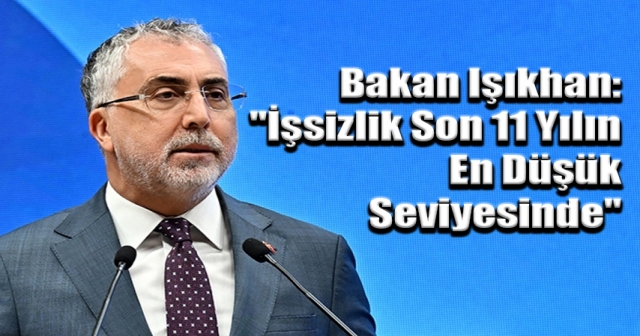 Bakan Işıkhan: "İstihdamda Tarihi Zirveye Ulaştık"