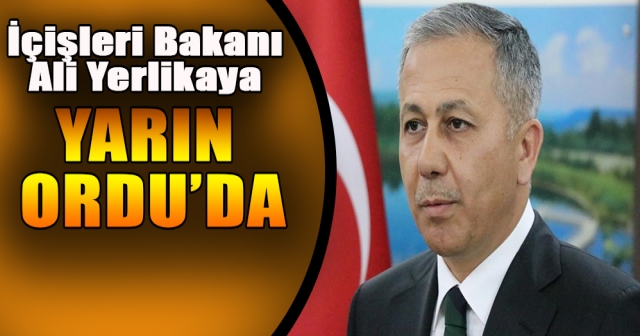 Bakan Yerlikaya'nın Ordu Programı Belli Oldu