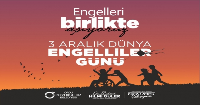 BAŞKAN GÜLER’DEN DÜNYA ENGELLİLER GÜNÜ MESAJI