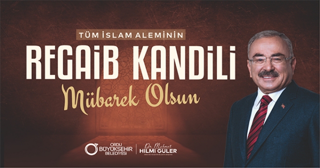 BAŞKAN GÜLER’DEN REGAİB KANDİLİ MESAJI