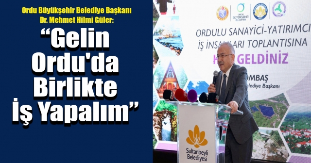 Başkan Güler'den İş İnsanlarına Çağrı