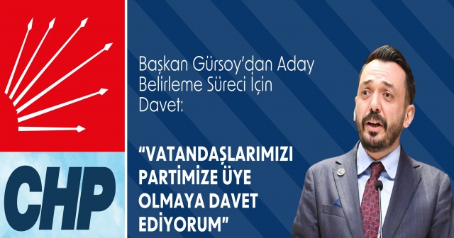 Başkan Gürsoy’dan Aday Belirleme Süreci İçin Davet: