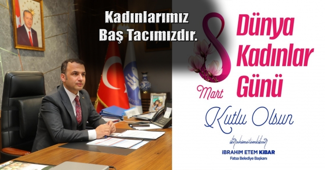 Başkan Kibar'dan 8 Mart Dünya Kadınlar Günü Mesajı