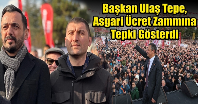 Başkan Tepe, Asgari Ücret İçin Mitingdeydi