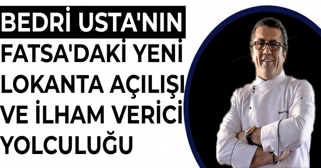 Bedri Usta: Kebapçılıkla Başlayan Hikaye, Fatsa'da Yeni Bir Dönem Başlatıyor