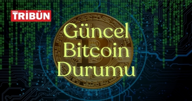 Bitcoin Fiyatı Güncel Durumu