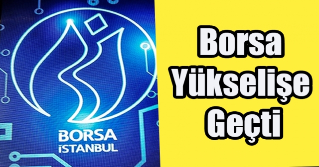 Borsa Haftaya Yükselişle Başladı