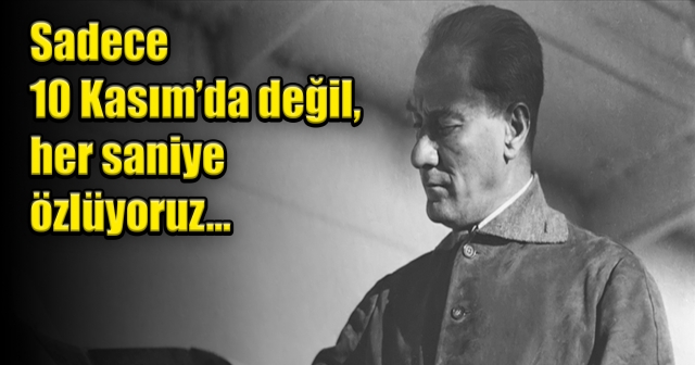 Büyük Önder Atatürk'ün ebediyete intikalinin üzerinden 86 yıl geçti