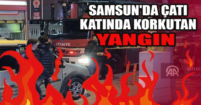 ÇATI KATINDA KORKUTAN YANGIN