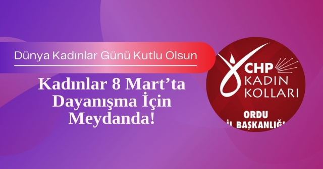 CHP Ordu Kadın Kolları’ndan 8 Mart’a Çağrı!