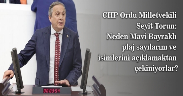 CHP'li Torun, Bakan Ersoy'a Mavi Bayraklı Plaj Sayısını Sordu