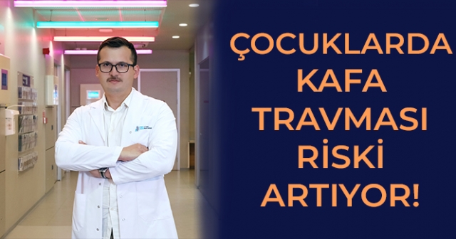 Çocuklarda Kafa Travması Riski Yüksek: Uzmanlar Uyarıyor!