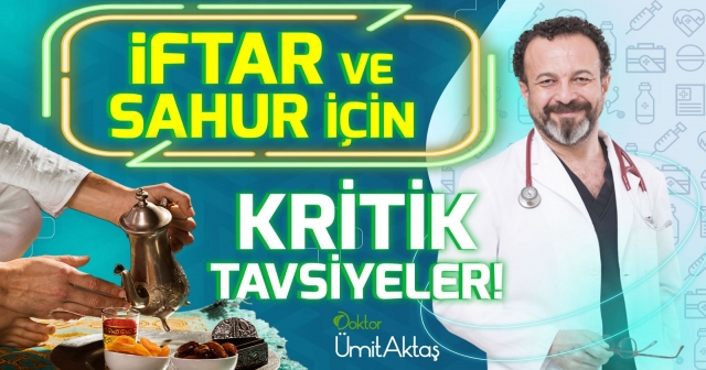 Dr. Ümit Aktaş’tan Sağlıklı Oruç Reçetesi