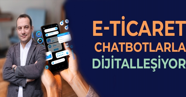 E-Ticaretin Yeni Yüzü: Chatbotlarla Dönüşüm