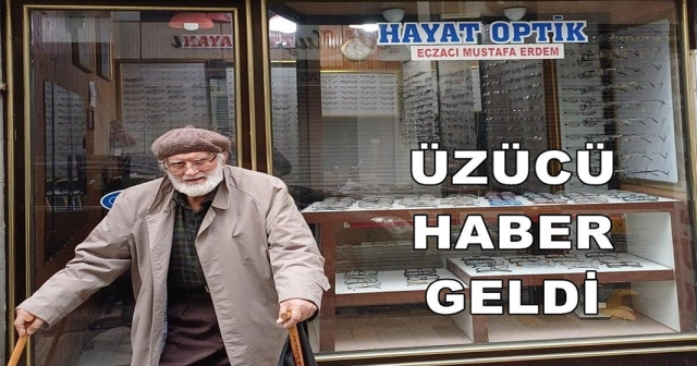 Eczacı ve Gözlükçü Hacı Mustafa Erdem Vefat Etti