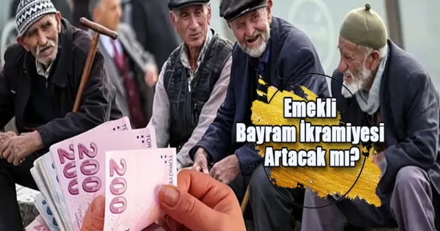 Emekli Bayram İkramiyesine Zam Gündemde