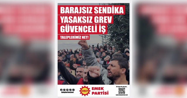 EMEP’ten “Barajsız Sendika, Yasaksız Grev, Güvenceli İş” kampanyası