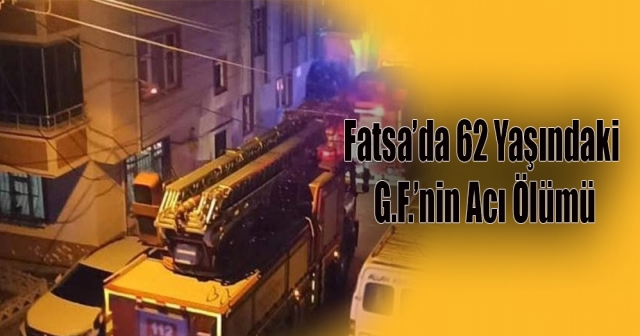 Fatsa’da 62 Yaşındaki G.F. Hayatına Son Verdi