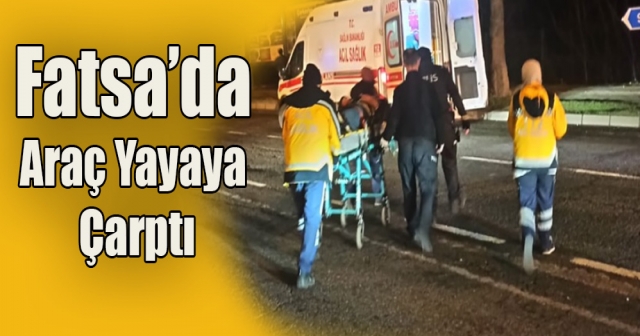 Fatsa’da Yayaya Çarpan Araç Soruşturma Altında