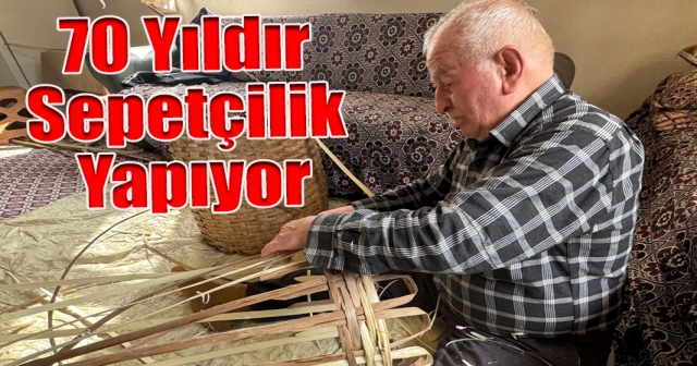 Fındık dallarından sepet örerek dede mesleğini yaşatıyor