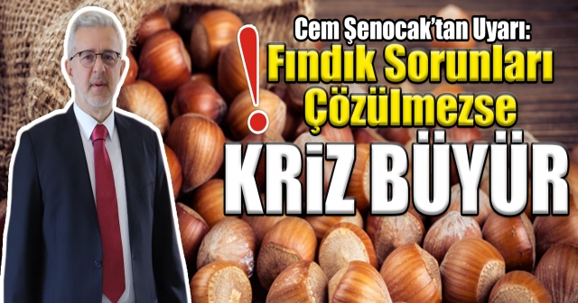 "Fındıkta Sıkıntı Olmaması İçin Acil Adım Atılmalı!"