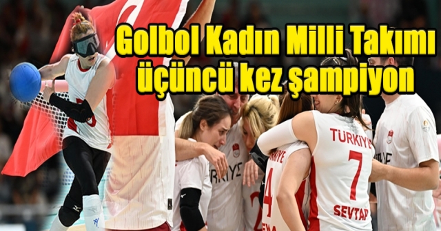 Golbol Kadın Milli Takımı üst üste 3. kez şampiyon