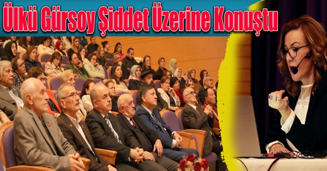 Gürsoy: “Kadına Yönelik Şiddet Her Düzeyde Var”