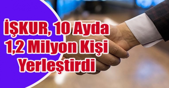 İŞKUR, 1,2 Milyon Kişiyi İşle Buluşturdu