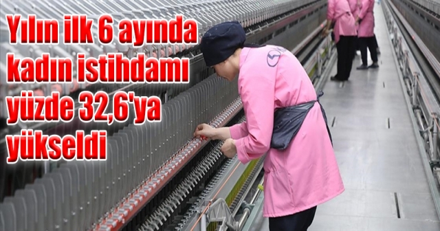 Kadınların iş gücüne katılım oranı yüzde 36,6'ya ulaştı