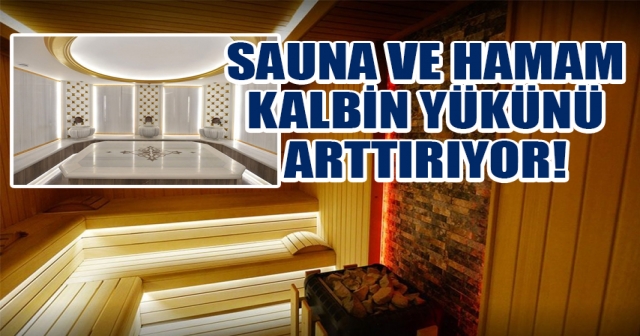 KALP HASTALARINA HAMAM VE SAUNA UYARISI!