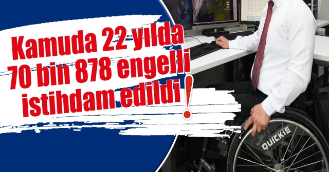 Kamuda Engelli Memur Sayısı 12 Kat Arttı