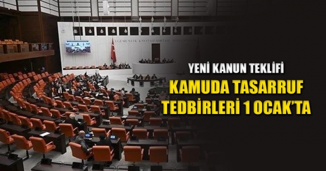 Kamuda tasarruf teklifi TBMM'de kabul edildi!