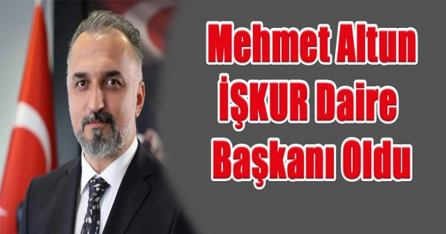 Mehmet Altun'a Yeni Görev