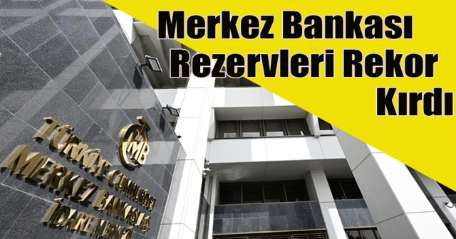 Merkez Bankası rezervleri 159,6 milyar dolara ulaştı.