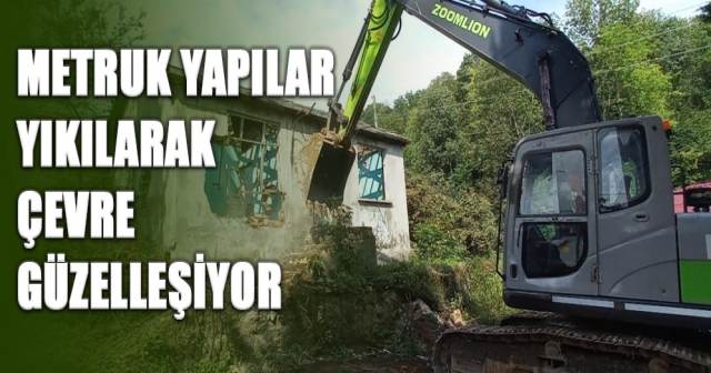 METRUK YAPILAR YIKILARAK ÇEVRE GÜZELLEŞİYOR