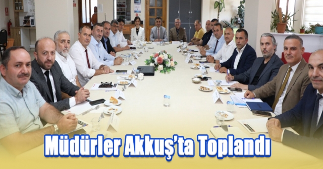 Müdürler Akkuş’ta Toplandı