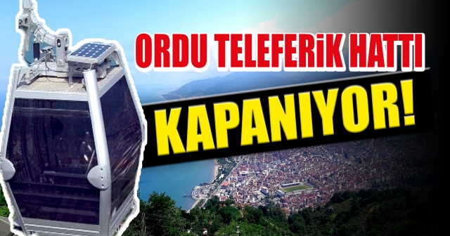 Ordu’da Artık Teleferik Hizmet Vermeyecek!